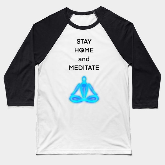 Stay Home and Meditate Baseball T-Shirt by Tee Tree